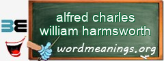 WordMeaning blackboard for alfred charles william harmsworth